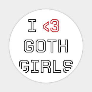 I love goth girls Magnet